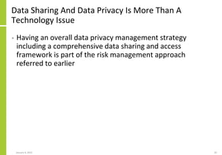Data Sharing And Data Privacy Is More Than A
Technology Issue
• Having an overall data privacy management strategy
includi...