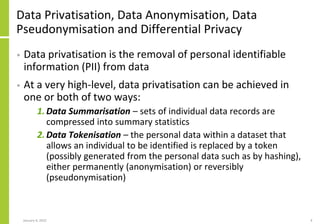 Data Privatisation, Data Anonymisation, Data
Pseudonymisation and Differential Privacy
• Data privatisation is the removal...