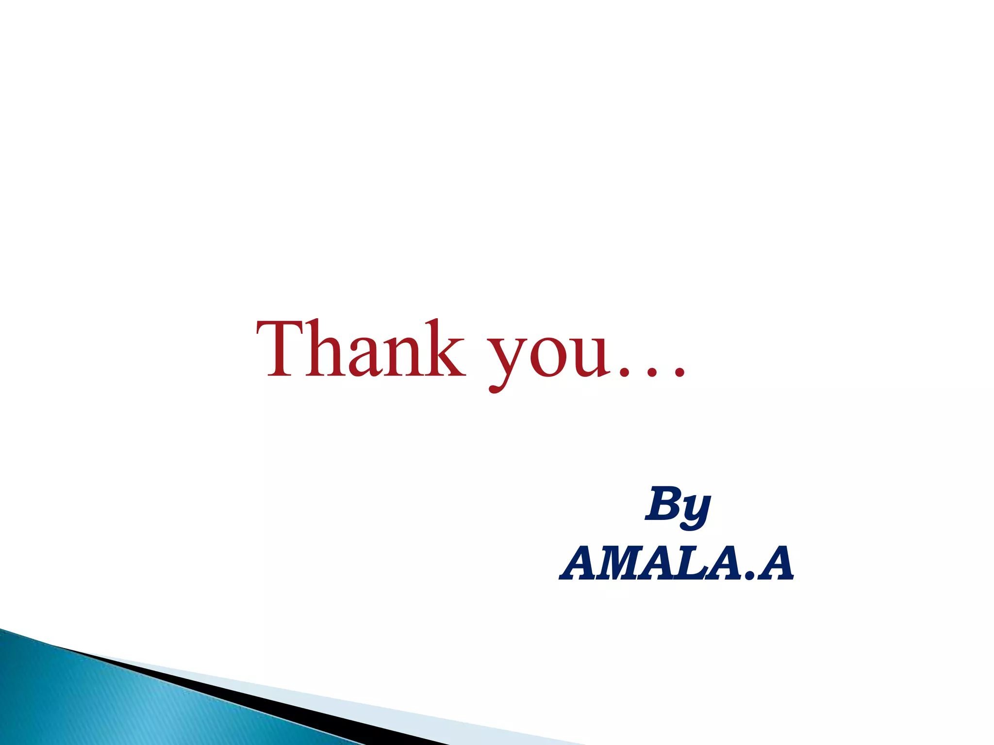 Thank you…
By
AMALA.A
 