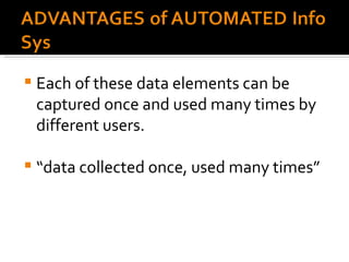 Each of these data elements can be captured once and used many times by different users. “ data collected once, used many times” 