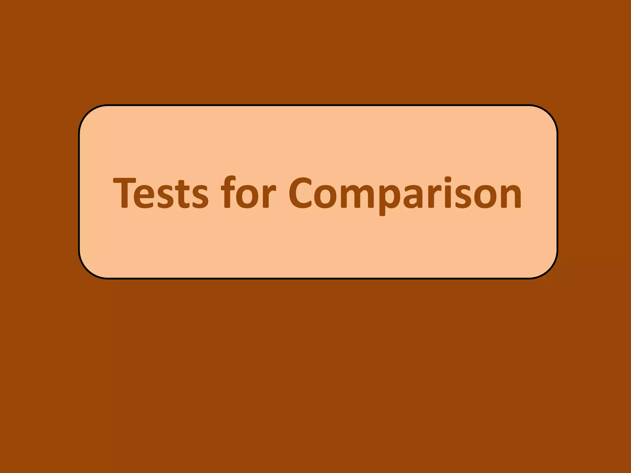 Tests for Comparison
 