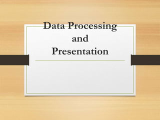 Data processing and presentation | PPT