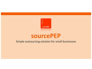 sourcePEP
Simple outsourcing solution for small businesses
 