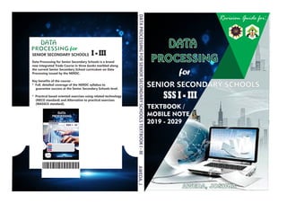 AWEDA, JOSHUA
DATA
PROCESSING
for
SENIOR SECONDARY SCHOOLS
AWEDA,JDATAPROCESSINGFORSENIORSECONDARYSCHOOLSTEXTBOOKI-III
TEXTBOOK /
MOBILE NOTE
2019 - 2029
SSS I - III
Revision Guide for:
DATA
PROCESSING for
SENIOR SECONDARY SCHOOLS I - III
Data Processing for Senior Secondary Schools is a brand
new integrated Trade Course in three books marbled along
the current Senior Secondary School curriculum on Data
Processing issued by the NERDC.
Key benefits of the course: -
* Full, detailed coverage of the NERDC syllabus to
guarantee success at the Senior Secondary Schools level.
* Practical based oriented exercises using related technology
(NECO standard) and Alternative to practical exercises
(WASSCE standard).
 