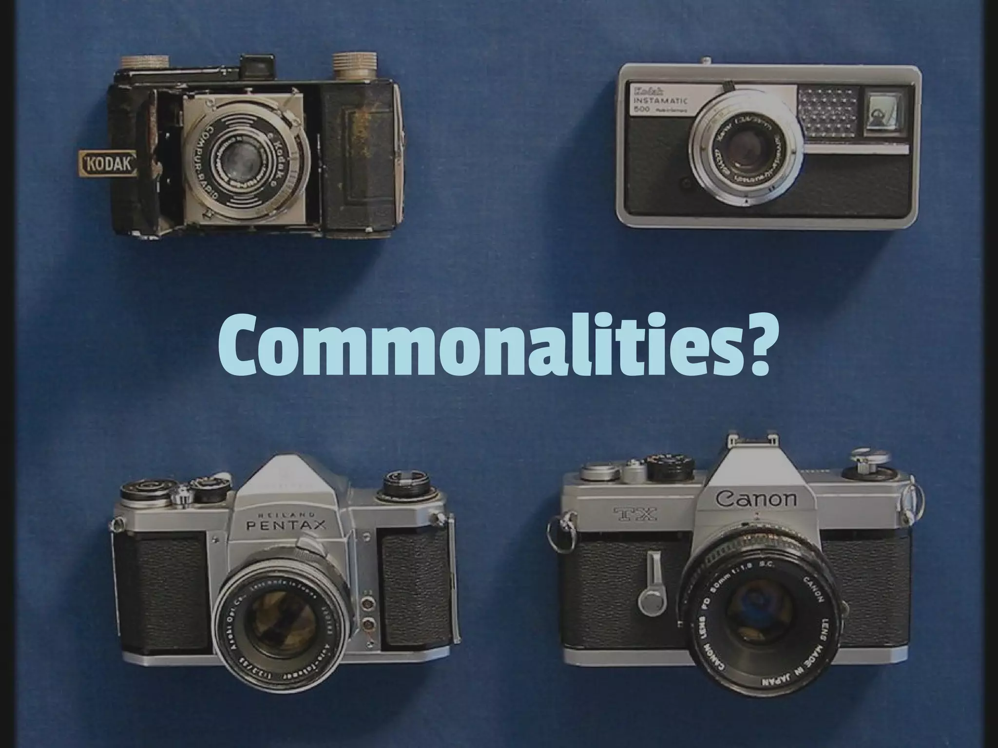 Commonalities?
 