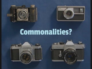 Commonalities?
 