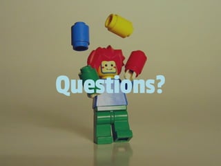 Questions?
 