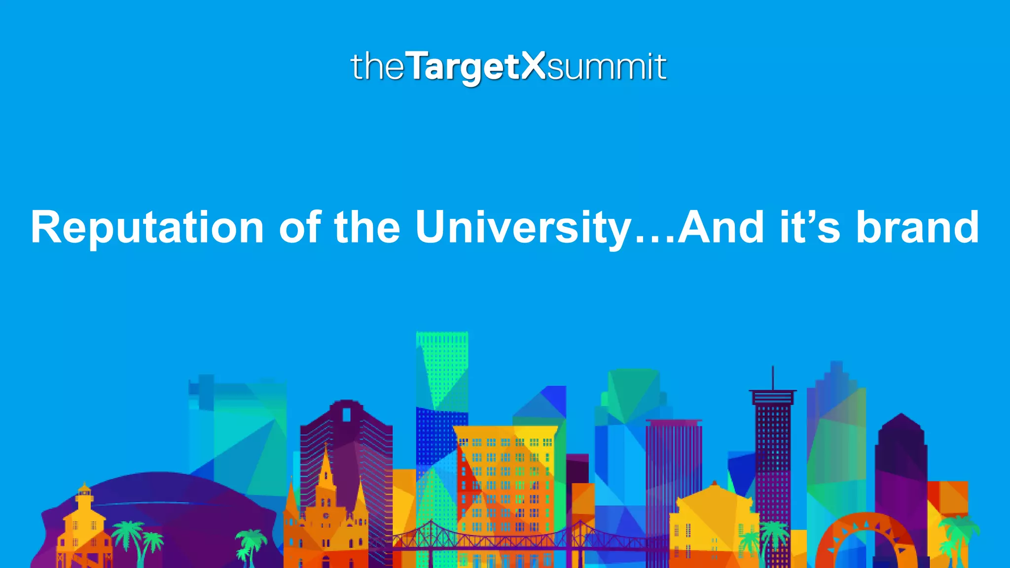 Reputation of the University…And it’s brand
 