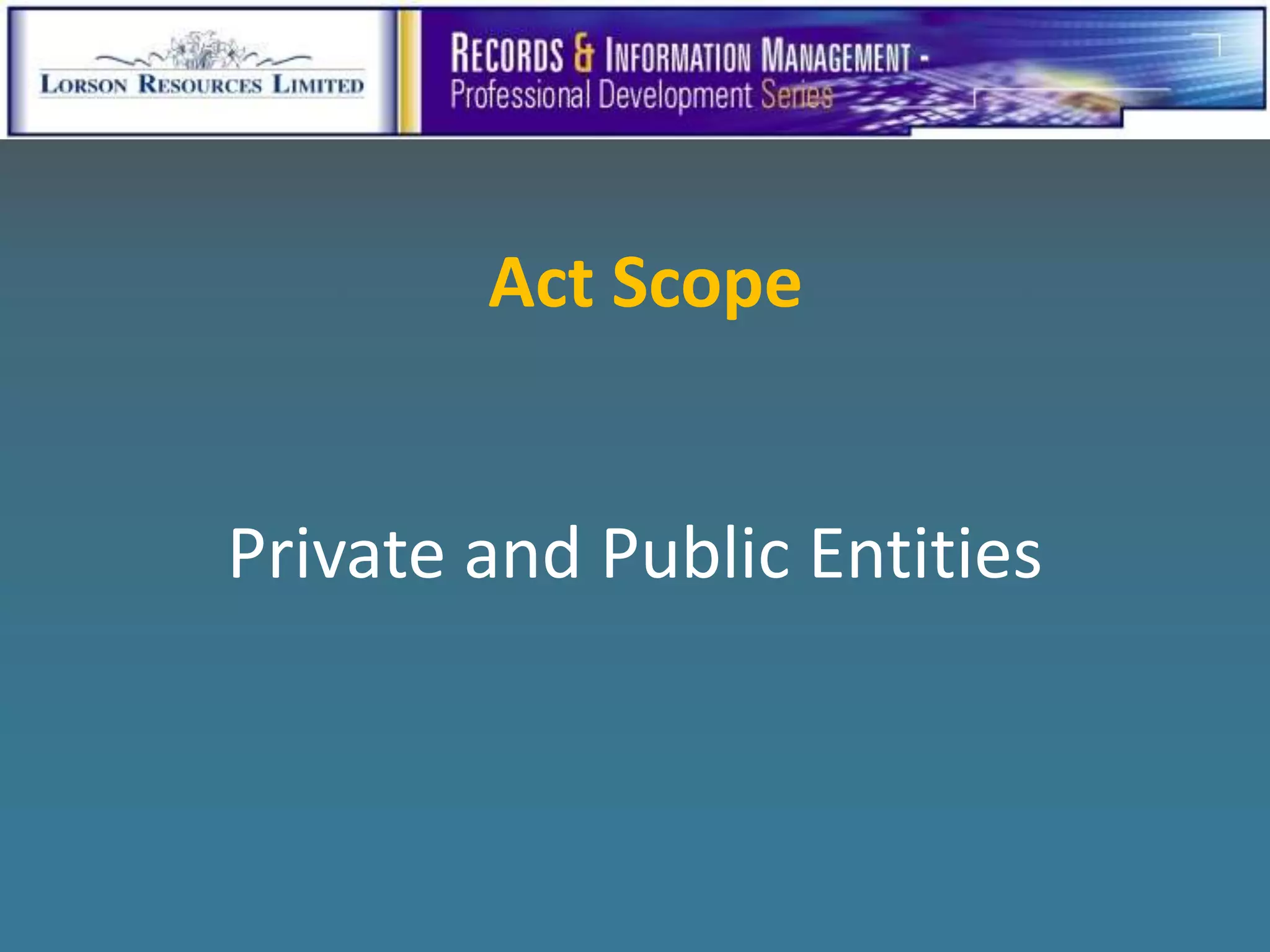 Act Scope


Private and Public Entities
 
