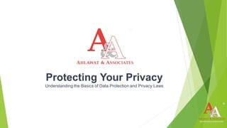 Protecting Your Privacy
Understanding the Basics of Data Protection and Privacy Laws
 