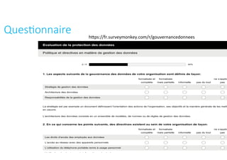 Ques?onnaire	
23
hkps://fr.surveymonkey.com/r/gouvernancedonnees	
 