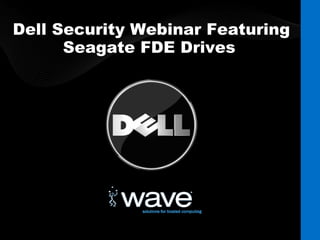 Dell Security Webinar Featuring Seagate FDE Drives                                       