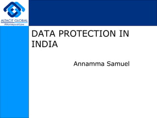 DATA PROTECTION IN INDIA Annamma Samuel 