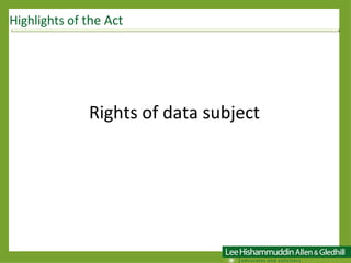 Rights of data subject  Highlights of  the Act 
