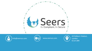 24 Holborn Viaduct,
London
EC1A 2BN
info@seersco.com www.seersco.com
 
