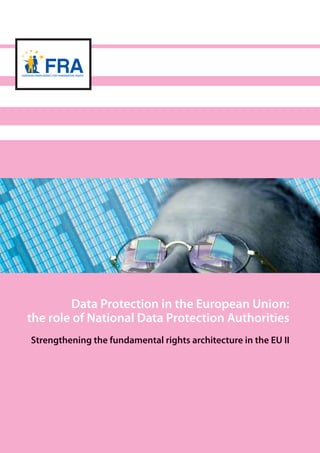 Data Protection in the European Union:
the role of National Data Protection Authorities
Strengthening the fundamental rights architecture in the EU II
 