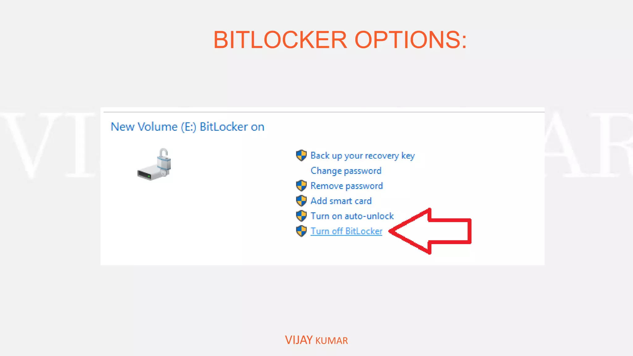BITLOCKER OPTIONS:
VIJAY KUMAR
 