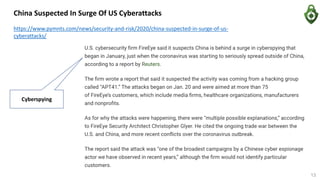 China Suspected In Surge Of US Cyberattacks
https://www.pymnts.com/news/security-and-risk/2020/china-suspected-in-surge-of-us-
cyberattacks/
Cyberspying
13
 
