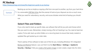 PC Backup
https://www.pcmag.com/news/the-beginners-guide-to-pc-backup
Example
20
 
