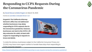https://www.bytebacklaw.com/2020/03/responding-to-ccpa-requests-during-the-coronavirus-pandemic/ 42
 