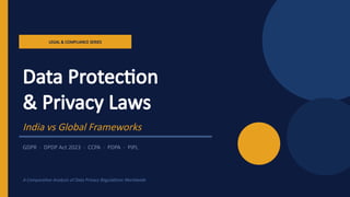 Comprehensive Comparative Analysis of Data Privacy Laws: India vs ...