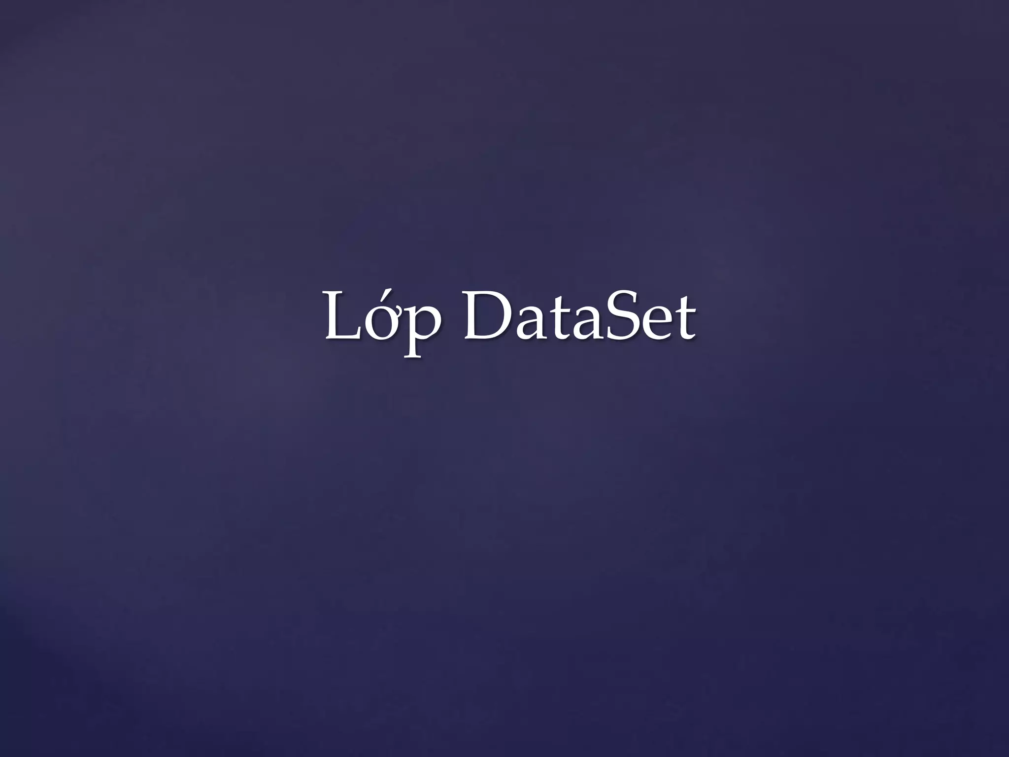 Lớp DataSet
 