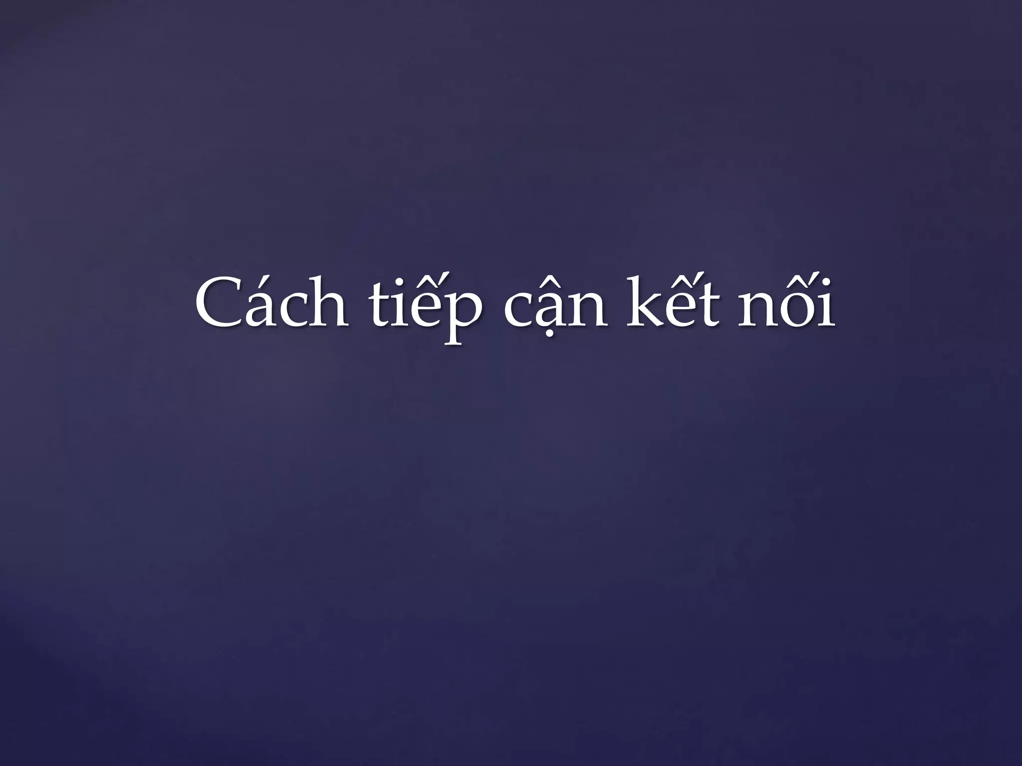 Cách tiếp cận kết nối
 