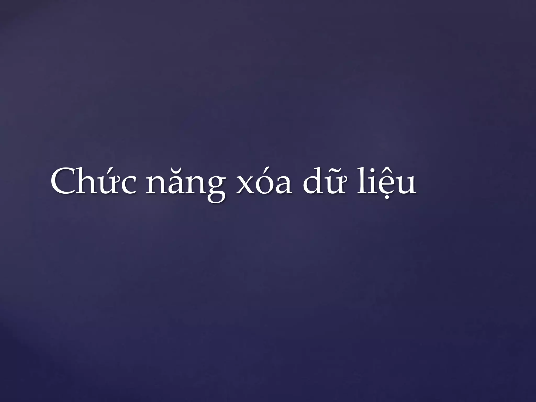 Chức năng xóa dữ liệu
 