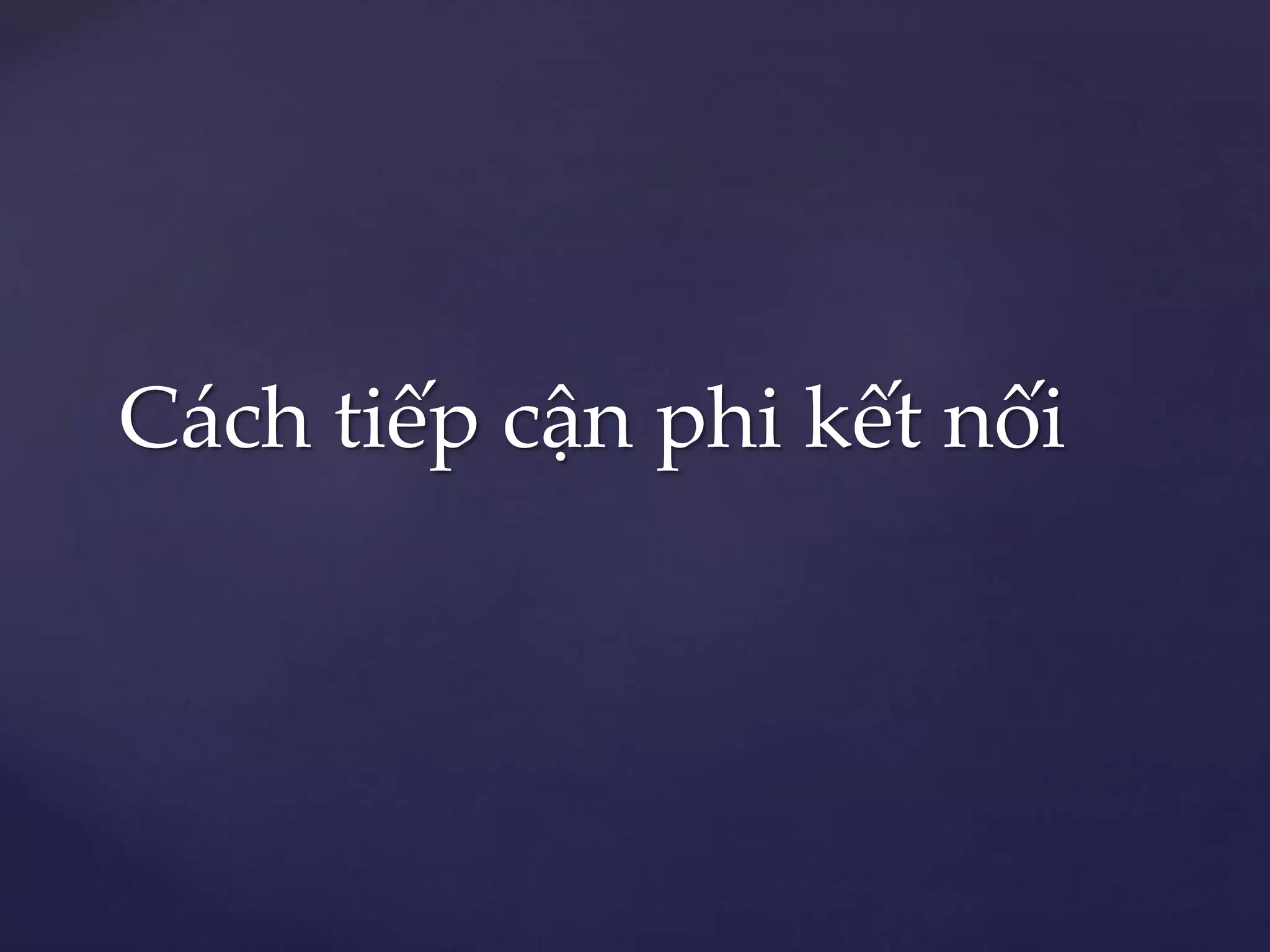 Cách tiếp cận phi kết nối
 