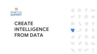 CREATE
INTELLIGENCE
FROM DATA
 