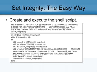 Set Integrity: The Easy Way
• Create and execute the shell script.
 