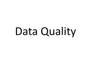Data Quality
 