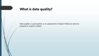 Definitions of data quality dimensions:
•Correctness / Accuracy: Accuracy of data is the degree to which the
captured data...