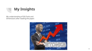 My Insights
My understanding of DQ Tools and
Dimensions after reading the paper:
19
 