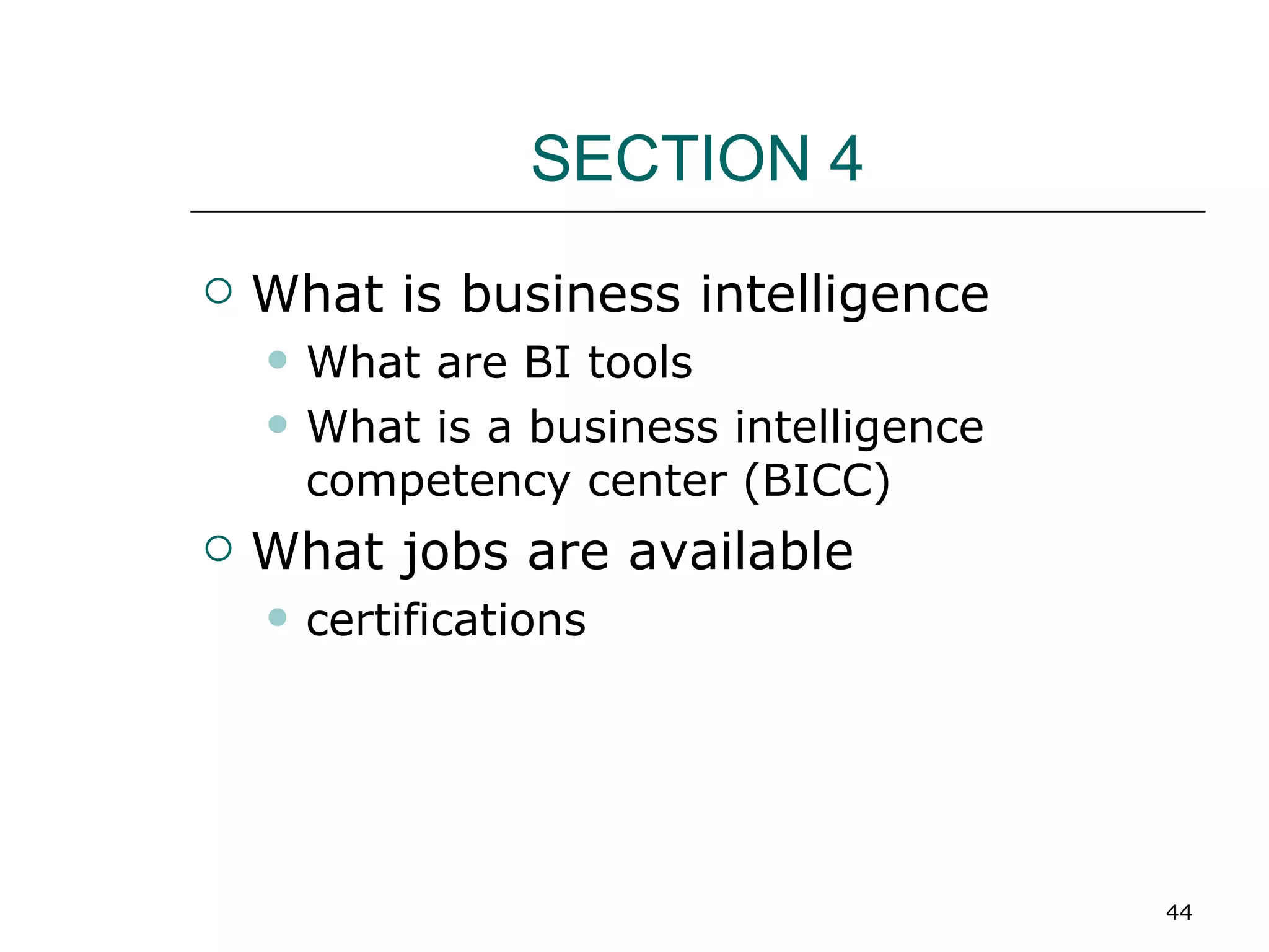 SECTION 4 What is business intelligence What are BI tools What is a business intelligence competency center (BICC) What jobs are available certifications 