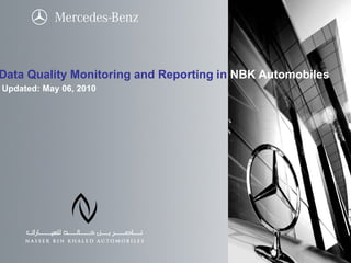 Data Quality Monitoring and Reporting in  NBK Automobiles   Updated: May 06, 2010 