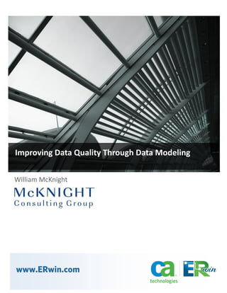 Improving Data Quality Through Data Modeling

William McKnight




www.ERwin.com
 