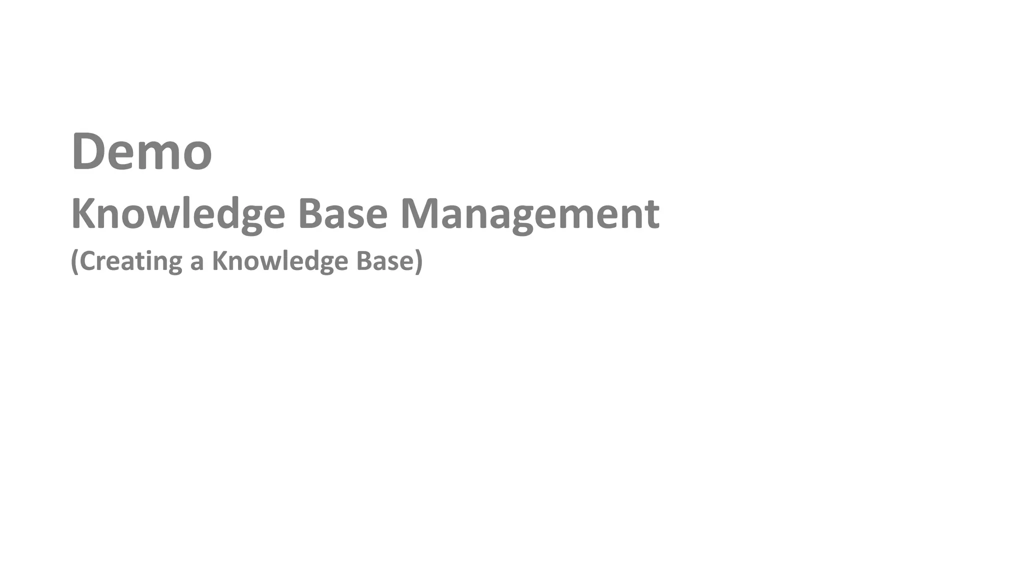 Demo
Knowledge Base Management
(Creating a Knowledge Base)
 