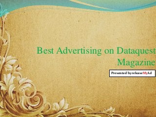 Presented by releaseMyAd
Best Advertising on Dataquest
Magazine
 