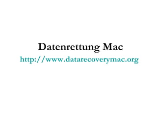 Datenrettung Mac http://www.datarecoverymac.org   