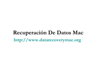 Recuperación De Datos Mac http://www.datarecoverymac.org   