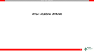 Oracle Data Redaction
Data Redaction Methods
15
 