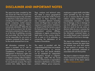 This report has been compiled by We
Are Social Ltd (“We Are Social”) for
informational purposes only, and relies
on data from a wide variety of sources,
including but not limited to public and
private companies, market research
firms, government agencies, NGOs,
and private individuals. While We Are
Social strives to ensure that all data
and charts contained in this report are,
as at the time of publishing, accurate
and up-to-date, We Are Social shall
not be responsible for any errors or
omissions contained in this report, or
for the results obtained from its use.
All information contained in this
report is provided “as is”, with no
guarantee whatsoever of its accuracy,
completeness, correctness or non-
infringement of third-party rights and
without warranty of any kind, express
or implied, including without limitation,
warranties of merchantability or fitness
for any particular purpose. This report
contains data, tables, figures, maps,
flags, analyses and technical notes
that relate to various geographical
territories around the world, however
reference to these territories and
any associated elements (including
names and flags) does not imply the
expression of any opinion whatsoever
on the part of We Are Social, or any of
the featured brands, nor any of those
organisations’ partners, affiliates,
employees or agents, concerning the
legal status of any country, territory,
city or area or of its authorities, or
concerning the delimitation of its
frontiers or boundaries.
This report is provided with the
understanding that it does not constitute
professional advice or services
of any kind and should therefore
not be substituted for independent
investigations, thought or judgment.
Accordingly, neither We Are Social
nor any of the brands or organisations
featured or cited herein, nor any of their
partners, affiliates, group companies,
employees or agents shall, to the fullest
extent permitted by law, be liable
to you or anyone else for any direct,
indirect, punitive, incidental, special,
consequential, exemplary or similar
loss or damage, or loss or damage of
any kind, suffered by you or anyone
else as a result of any use, action or
decision taken by you or anyone else
in any way connected to this report or
the information contained herein, or
the result(s) thereof, even if advised of
the possibility of such loss or damage.
This report may contain references to
third parties, however this report does
not endorse any such third parties
or their products or services, nor is
this report sponsored, endorsed or
associated with such third parties.
This report is subject to change without
notice. To ensure you have the most up-
to-date version of this report, please
visit http://datareportal.com/
DISCLAIMER AND IMPORTANT NOTES
 