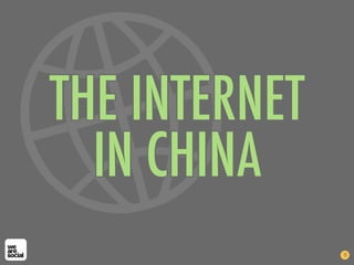 THE INTERNET
IN CHINA
15
 