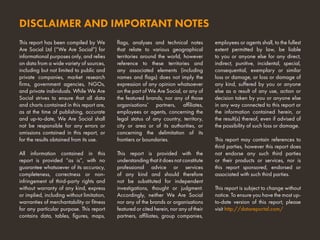 This report has been compiled by We
Are Social Ltd (“We Are Social”) for
informational purposes only, and relies
on data from a wide variety of sources,
including but not limited to public and
private companies, market research
firms, government agencies, NGOs,
and private individuals. While We Are
Social strives to ensure that all data
and charts contained in this report are,
as at the time of publishing, accurate
and up-to-date, We Are Social shall
not be responsible for any errors or
omissions contained in this report, or
for the results obtained from its use.
All information contained in this
report is provided “as is”, with no
guarantee whatsoever of its accuracy,
completeness, correctness or non-
infringement of third-party rights and
without warranty of any kind, express
or implied, including without limitation,
warranties of merchantability or fitness
for any particular purpose. This report
contains data, tables, figures, maps,
flags, analyses and technical notes
that relate to various geographical
territories around the world, however
reference to these territories and
any associated elements (including
names and flags) does not imply the
expression of any opinion whatsoever
on the part of We Are Social, or any of
the featured brands, nor any of those
organisations’ partners, affiliates,
employees or agents, concerning the
legal status of any country, territory,
city or area or of its authorities, or
concerning the delimitation of its
frontiers or boundaries.
This report is provided with the
understanding that it does not constitute
professional advice or services
of any kind and should therefore
not be substituted for independent
investigations, thought or judgment.
Accordingly, neither We Are Social
nor any of the brands or organisations
featured or cited herein, nor any of their
partners, affiliates, group companies,
employees or agents shall, to the fullest
extent permitted by law, be liable
to you or anyone else for any direct,
indirect, punitive, incidental, special,
consequential, exemplary or similar
loss or damage, or loss or damage of
any kind, suffered by you or anyone
else as a result of any use, action or
decision taken by you or anyone else
in any way connected to this report or
the information contained herein, or
the result(s) thereof, even if advised of
the possibility of such loss or damage.
This report may contain references to
third parties, however this report does
not endorse any such third parties
or their products or services, nor is
this report sponsored, endorsed or
associated with such third parties.
This report is subject to change without
notice. To ensure you have the most up-
to-date version of this report, please
visit http://datareportal.com/
DISCLAIMER AND IMPORTANT NOTES
 