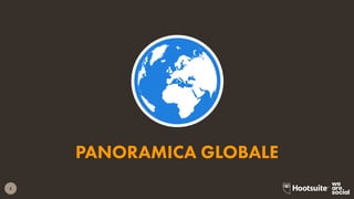 5
PANORAMICA GLOBALE
 