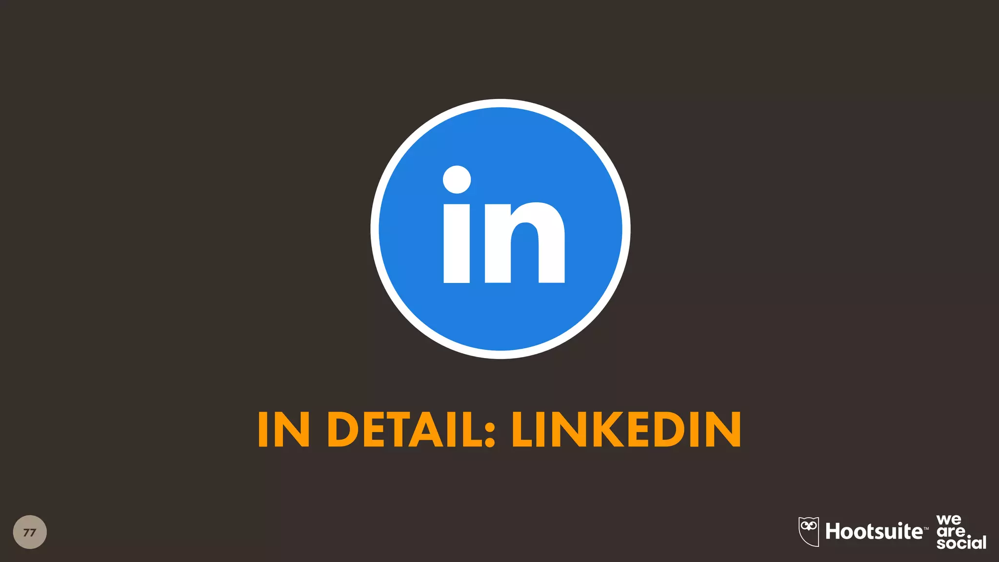 77
IN DETAIL: LINKEDIN
 