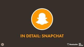 47
IN DETAIL: SNAPCHAT
 