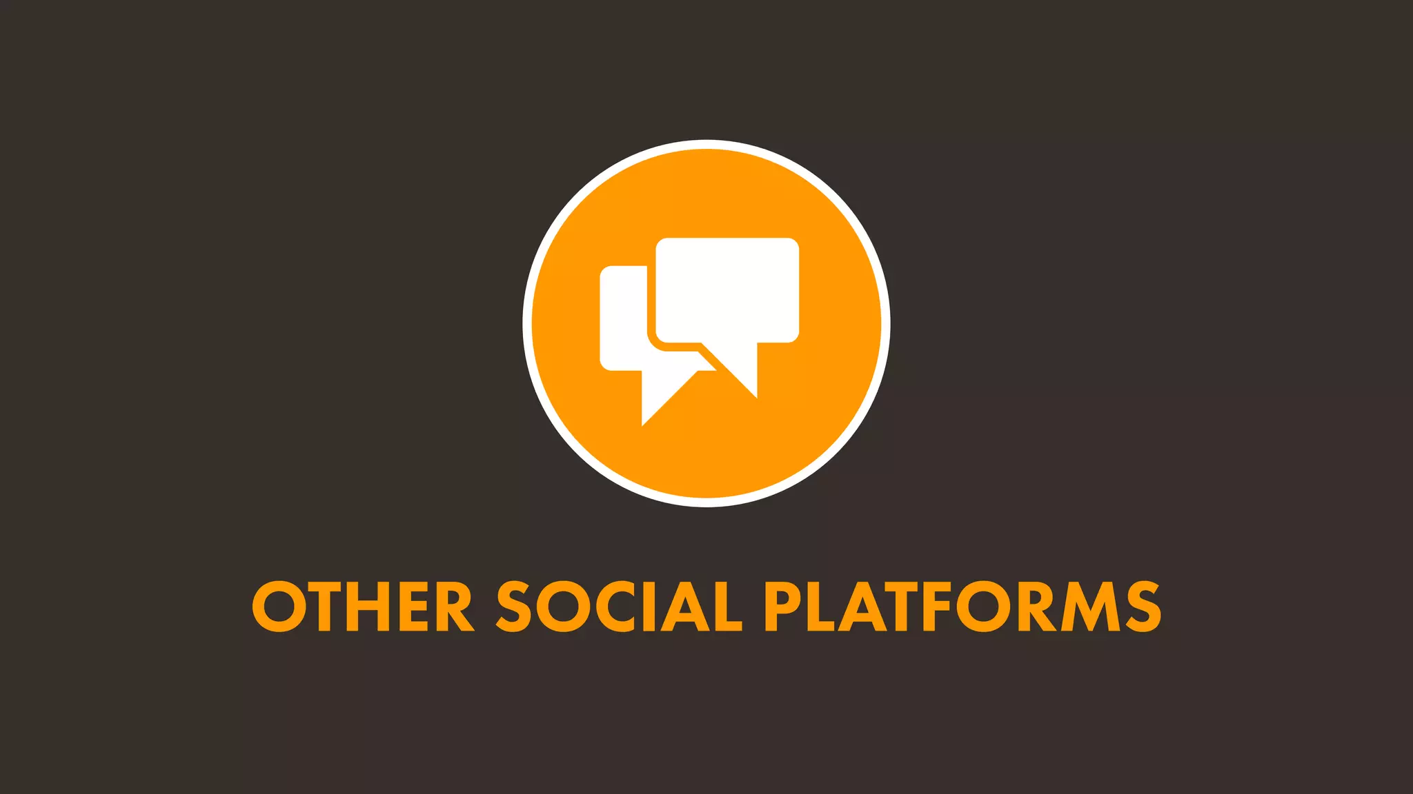 OTHER SOCIAL PLATFORMS
 
