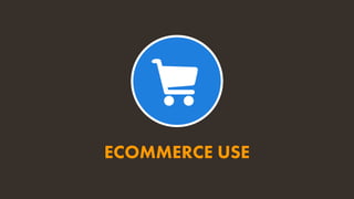 ECOMMERCE USE
 